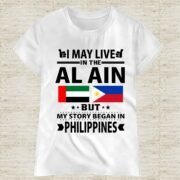 I May Live in Dubai But My Story Began in Philippines T-Shirt - Image 2