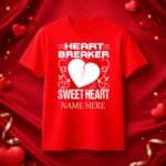 Heart Breaker Sweet Heart – Personalized Valentine T-Shirt