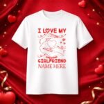 I Love My Awesome Girlfriend – Personalized T-Shirt