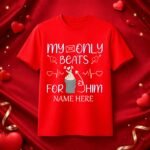 My Heart Beats for Him – Personalized Valentine T-Shirt